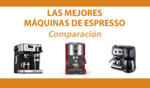 Comparación mejores máquinas espresso